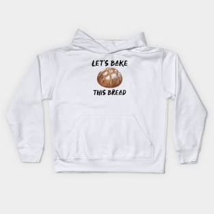 Let’s Bake This Bread Kids Hoodie